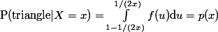 $P$($triangle$\vert X=x)=\int_{1-1/(2x)}^{1/(2x)}f(u)\text{d}u=p(x)